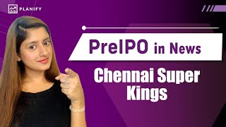 Pre IPO in News: Chennai Super Kings Cricket Limited | Planify