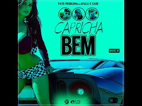 MC AFALA E CASE E PATO PROBLEMA - CAPRICHA BEM - MÚSICA NOVA
