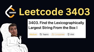 Daily LeetCode Challenge (Day 323): Find the Lexicographically Largest String From the Box I
