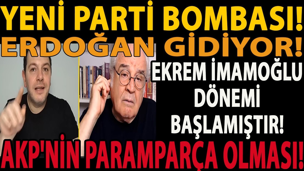 YENİ PARTİ BOMBASI! ERDOĞAN GİDİYOR! EKREM İMAMOĞLU DÖNEMİ BAŞLAMIŞTIR! AKP'NİN PARAMPARÇA OLMASI!