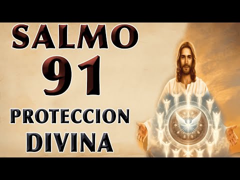 SALMO 91 DE LA PROTECCIÓN DIVINA