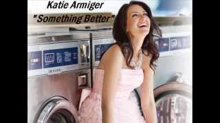 Katie Armiger - Something Better
