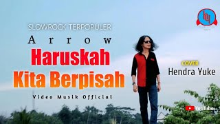 Download lagu SLOWROCK 90AN || HARUSKAH KITA BERPISAH || ARROW || COVER || HENDRA YUKE ||  MUSIC VIDEO mp3
