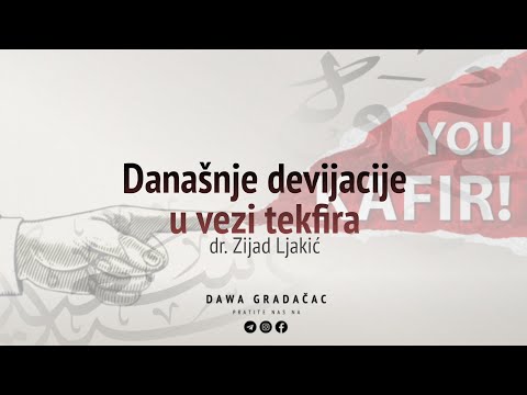 DANAŠNJE DEVIJACIJE U VEZI TEKFIRA - dr. Zijad Ljakić