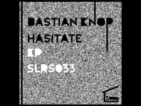 Bastian Knop - Hasitate (Original Mix)