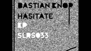 Bastian Knop - Hasitate (Original Mix)