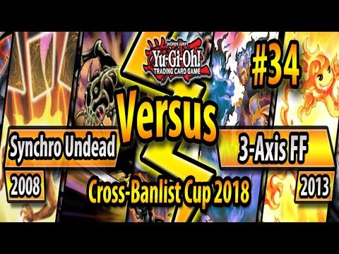 Synchro Undead (2008) vs. 3-Axis Fire Fist (2013) - Cross-Banlist Cup 2018 - Match #34
