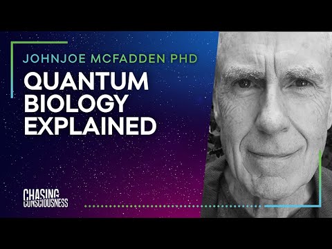 QUANTUM BIOLOGY EXPLAINED - Johnjoe McFadden PHD #35
