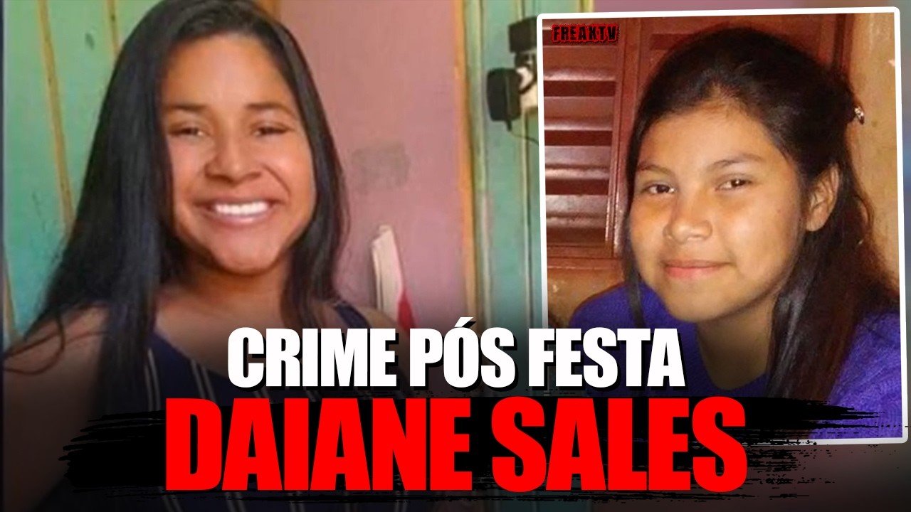 CRIME APÓS FESTA, caso DAIANE SALES