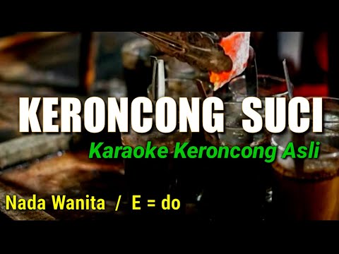 KERONCONG SUCI , KARAOKE NADA DASAR E = do
