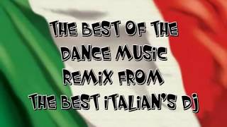 ITALO DANCE 2013 THE BEST REMIX OF THE BEST ITALIAN'S DJ
