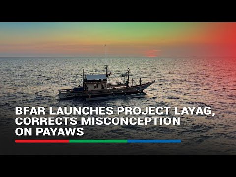 BFAR launches Project Layag, corrects misconception on payaws