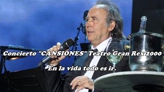 Joan Manuel Serrat - En la vida todo es ir - Cansiones -Teatro Gran Rex 2000