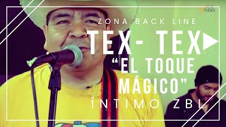 ►Un Toque Mágico◄ Los Tex Tex En Vivo │ #ÍntimoZBL