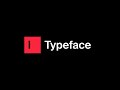 Introducing Typeface: Anything Imagined