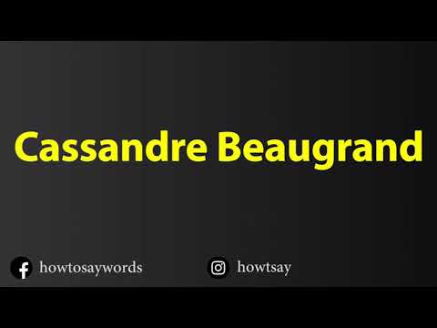 How To Pronounce Cassandre Beaugrand