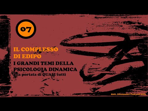 Psicologia dinamica alla portata di (quasi) tutti - 007 - Il Complesso di Edipo