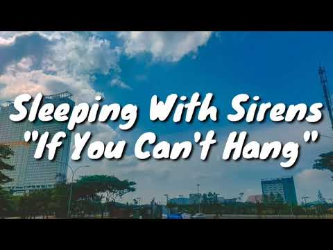 Sleeping With Sirens - If You Can't Hang (Lyrics)