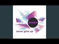 Never Give Up Extended Club Mashup