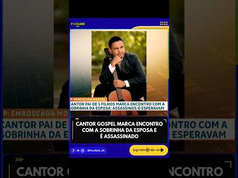 Cantor Gospel Marca Encontro e É Assassinado #noticias #traiçãoconjugal #policia #noticia