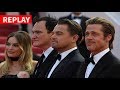 REPLAY - Brad Pitt, Leonardo DiCaprio, Margot Robbie et Quentin Tarantino enflamment la Croisette