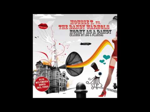 Mousse T  vs Dandy Warhols - Horny as a dandy (Tom Novy Remix)