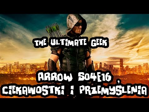 ARROW S04E16 Ciekawostki i przemyślenia