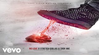 Stretch Dollas, Troy Ave - No Love