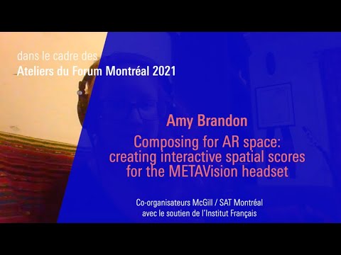 Amy Brandon : Composing for AR space: creating interactive spatial scores for the METAVision headset