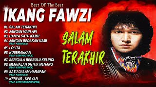 Download lagu BEST OF THE BEST IKANG FAWZI - Salam Terakhir, Jangan Main Api, Hanya Satu Kamu mp3