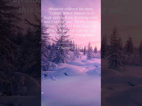 Bible | 2 Samuel 13:28 | Absalom ordered his men Listen...