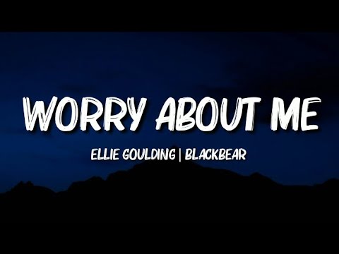 Ellie Goulding - Worry About Me feat. blackbear (Lyrics)
