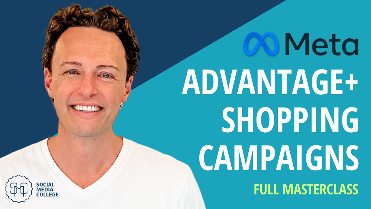 Meta Advantage+ Shopping Campaigns – Full Masterclass