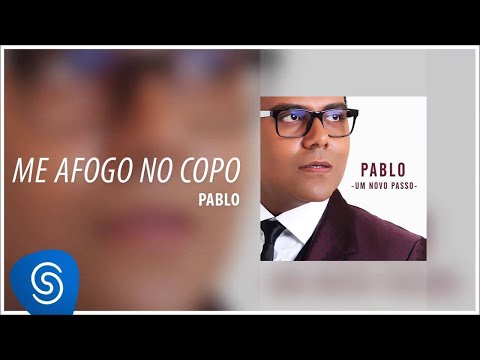 Pablo - Me Afoga no Copo (Álbum: Um Novo Passo ) [Áudio Oficial]