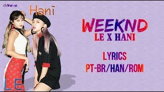 EXID - WEEKND (LE X HANI 하니) [LEGENDADO PT-BR LYRICS{Color Coded PT-BR/ROM/HAN}]