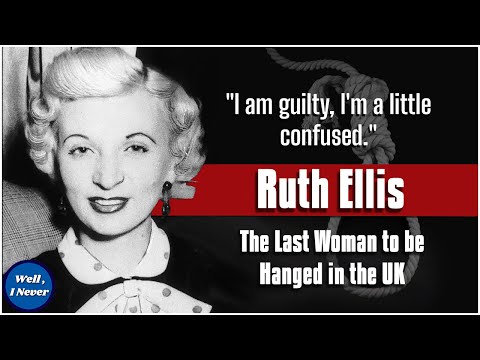 The Harrowing Case of Ruth Ellis, The Last Woman to Be Hanged in the UK | Well, I Never