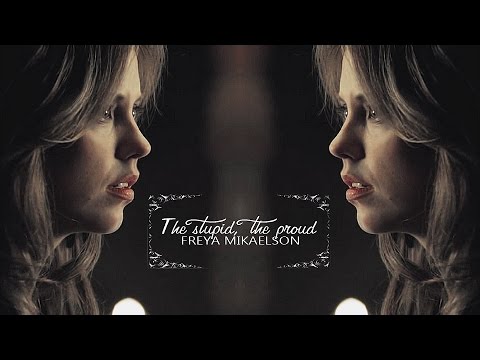 Freya Mikaelson l The stupid, the proud