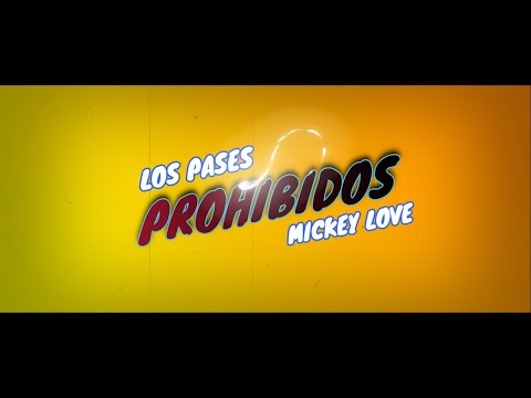 Mickey Love - Los Pases Prohibidos [ Video Lyrics ]