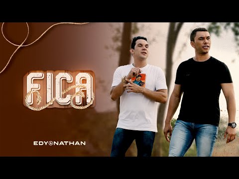 Fica - Edy e Nathan (Clipe Oficial)