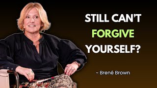 How to Forgive Yourself for Things You Still Feel Guilty About | Brené Brown