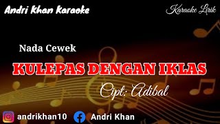 Download lagu KARAOKE LIRIK VERSI ANDRI KHAN ~ KULEPAS DENGAN IKLAS (NADA CEWEK)~CIPT : ADIBAL mp3