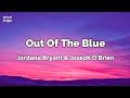 Out Of The Blue(lyrics) - Jordana Bryant & Joseph O' Brien