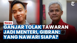 Balasan Menohok Gibran soal Ganjar Tolak Tawaran Jadi Menteri 02, Gibran: Siapa yang Menawarkan?