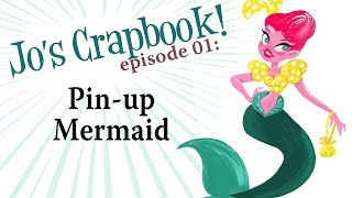 Jo's Crapbook: Episode 01 - Pinup Mermaid