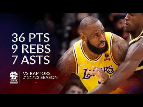 LeBron James 36 pts 9 rebs 7 asts vs Raptors 21/22 season