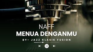 Download lagu Menua Denganmu – Ady Ex Naff - Jazz Romantic Cover Indonesia  Versi Smooth & Intimate mp3