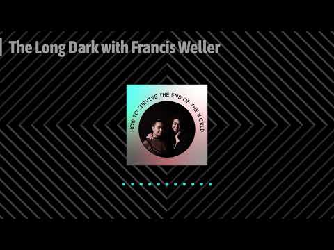 The Long Dark with Francis Weller | How to Survive the End of the World