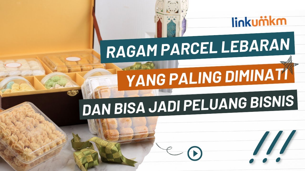 Ragam Parcel Lebaran yang Paling Diminati dan Bisa Jadi Peluang Bisnis