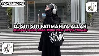 Download lagu DJ SITI SITI FATIMAH YA ALLAH DENDANG SAHUR SLOW BASS JEDAG JEDUG VIRAL TIKTOK TERBARU!! mp3