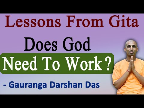 Does God need to work | Lessons From Gita | BG 4.14 | Gauranga Darshan Das
